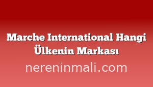 Marche International Hangi Ülkenin Markası