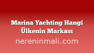 Marina Yachting Hangi Ülkenin Markası