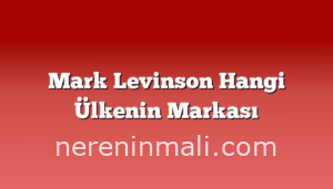 Mark Levinson Hangi Ülkenin Markası