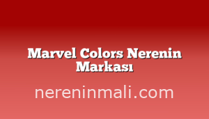 Marvel Colors Nerenin Markası