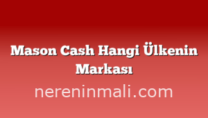 Mason Cash Hangi Ülkenin Markası