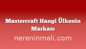 Mastercraft Hangi Ülkenin Markası