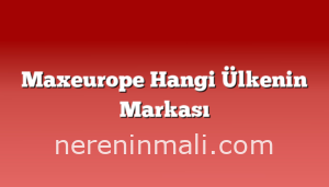 Maxeurope Hangi Ülkenin Markası