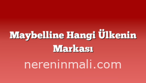 Maybelline Hangi Ülkenin Markası