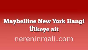 Maybelline New York Hangi Ülkeye ait