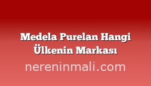 Medela Purelan Hangi Ülkenin Markası