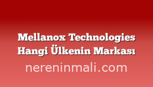 Mellanox Technologies Hangi Ülkenin Markası