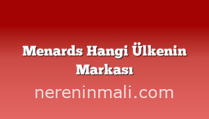 Menards Hangi Ülkenin Markası