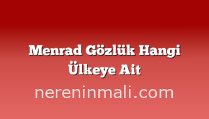 Menrad Gözlük Hangi Ülkeye Ait