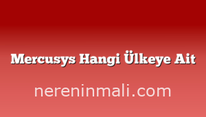 Mercusys Hangi Ülkeye Ait