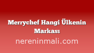 Merrychef Hangi Ülkenin Markası