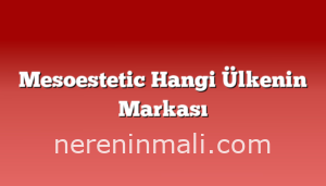 Mesoestetic Hangi Ülkenin Markası