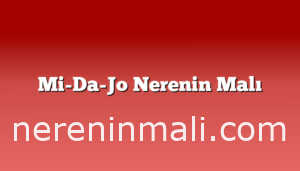 Mi-Da-Jo Nerenin Malı