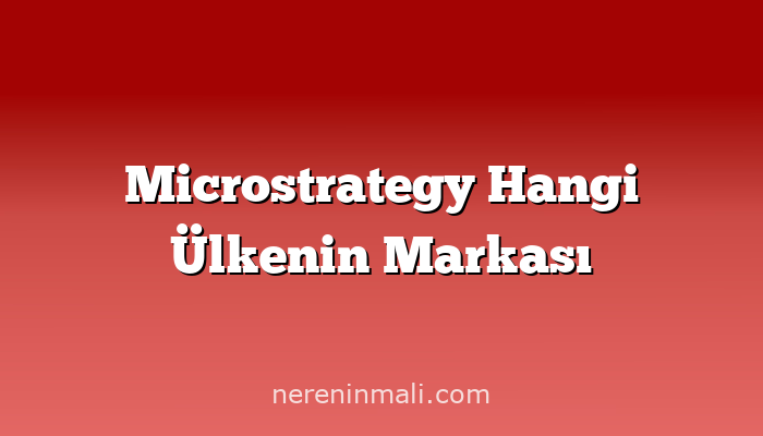 Microstrategy Hangi Ülkenin Markası