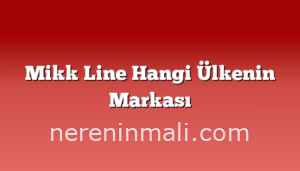 Mikk Line Hangi Ülkenin Markası