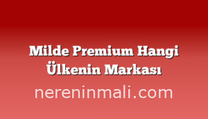 Milde Premium Hangi Ülkenin Markası