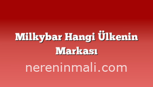 Milkybar Hangi Ülkenin Markası