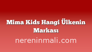 Mima Kids Hangi Ülkenin Markası