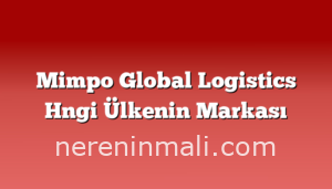 Mimpo Global Logistics Hngi Ülkenin Markası