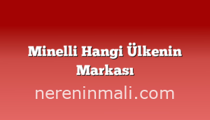 Minelli Hangi Ülkenin Markası