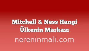 Mitchell & Ness Hangi Ülkenin Markası