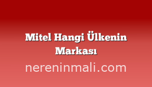 Mitel Hangi Ülkenin Markası