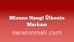 Mizuno Hangi Ülkenin Markası