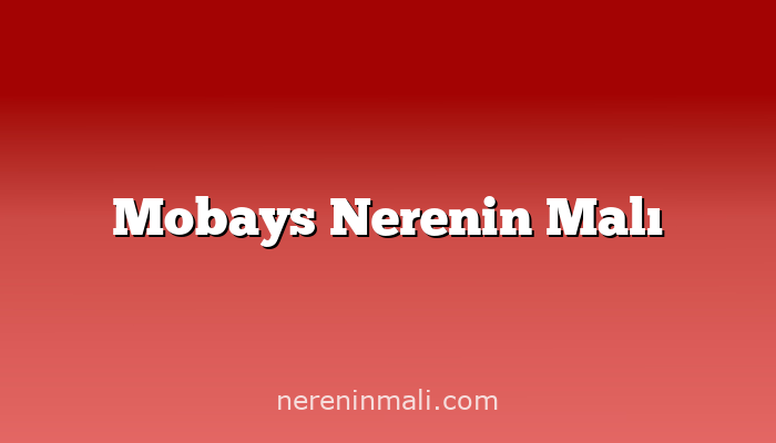 Mobays Nerenin Malı