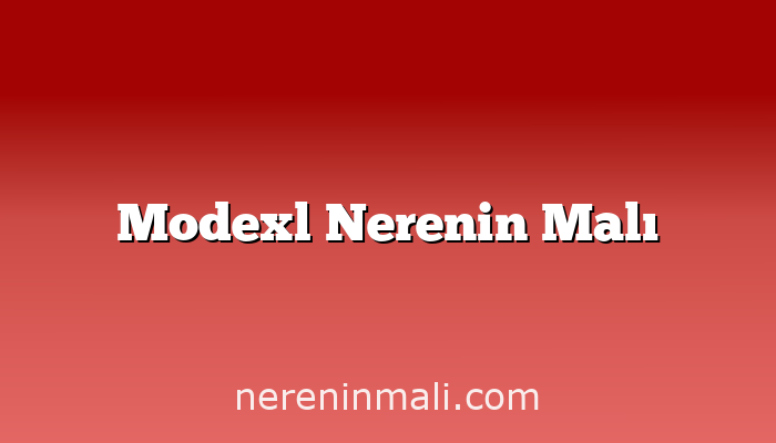 Modexl Nerenin Malı