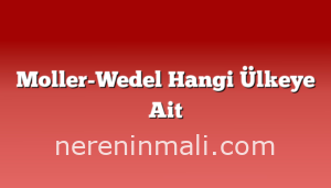 Moller-Wedel Hangi Ülkeye Ait