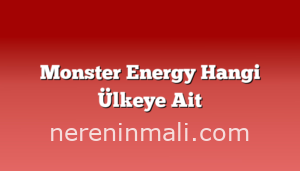 Monster Energy Hangi Ülkeye Ait