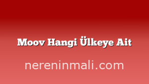 Moov Hangi Ülkeye Ait