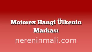 Motorex Hangi Ülkenin Markası