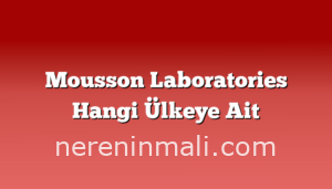 Mousson Laboratories Hangi Ülkeye Ait