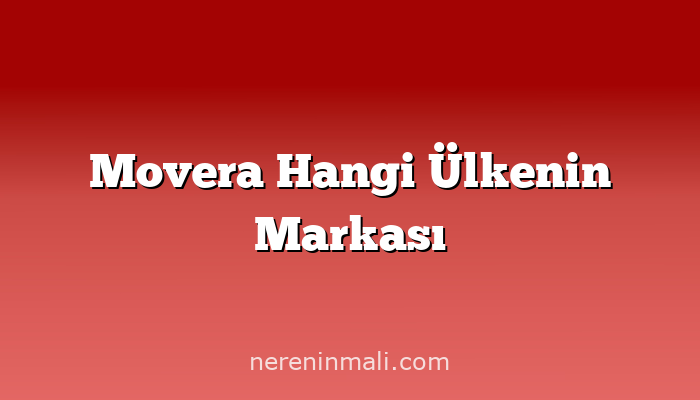 Movera Hangi Ülkenin Markası