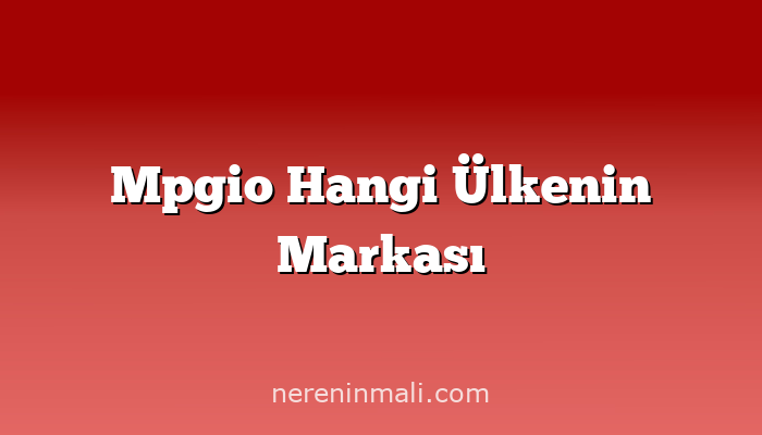 Mpgio Hangi Ülkenin Markası