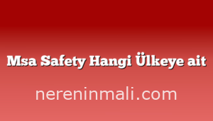 Msa Safety Hangi Ülkeye ait