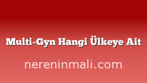 Multi-Gyn Hangi Ülkeye Ait