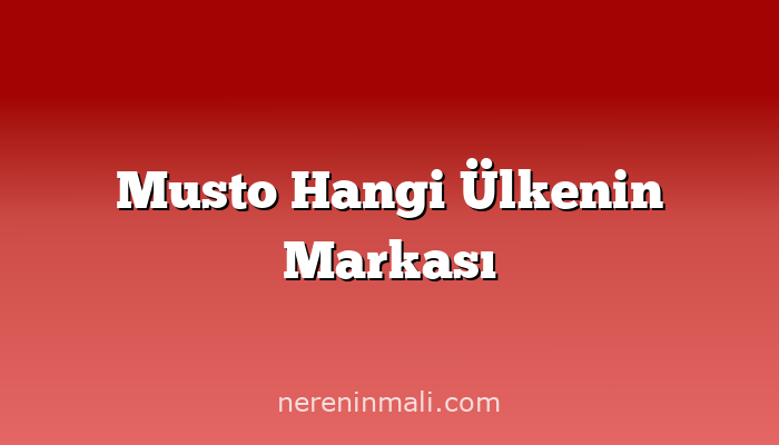 Musto Hangi Ülkenin Markası