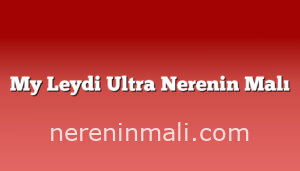 My Leydi Ultra Nerenin Malı