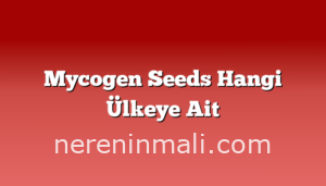 Mycogen Seeds Hangi Ülkeye Ait