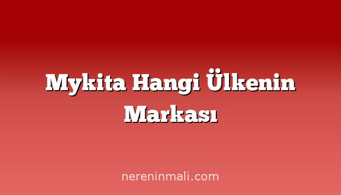 Mykita Hangi Ülkenin Markası