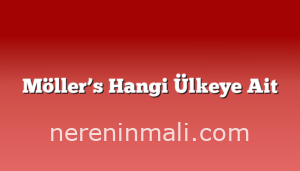 Möller’s Hangi Ülkeye Ait