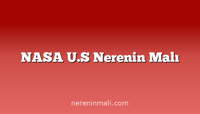 NASA U.S Nerenin Malı