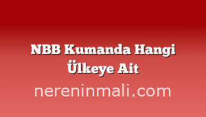 NBB Kumanda Hangi Ülkeye Ait