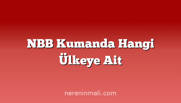 NBB Kumanda Hangi Ülkeye Ait