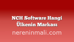 NCH Software Hangi Ülkenin Markası