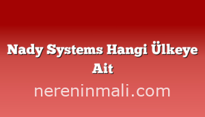 Nady Systems Hangi Ülkeye Ait