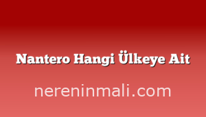 Nantero Hangi Ülkeye Ait