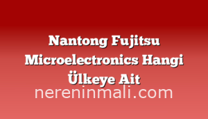 Nantong Fujitsu Microelectronics Hangi Ülkeye Ait